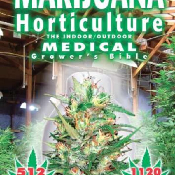 Marijuana Horticulture: The Indoor/Outdoor Medical Grower's Bible (Paperback) by Jorge Cervantes