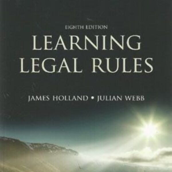 Learning Legal Rules: A Students Guide to Legal Method and Reasoning 8th ed